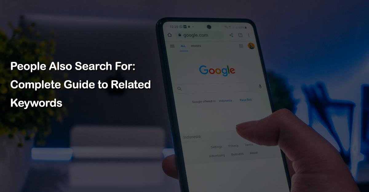 People Also Search For: Complete Guide to Related Keywords