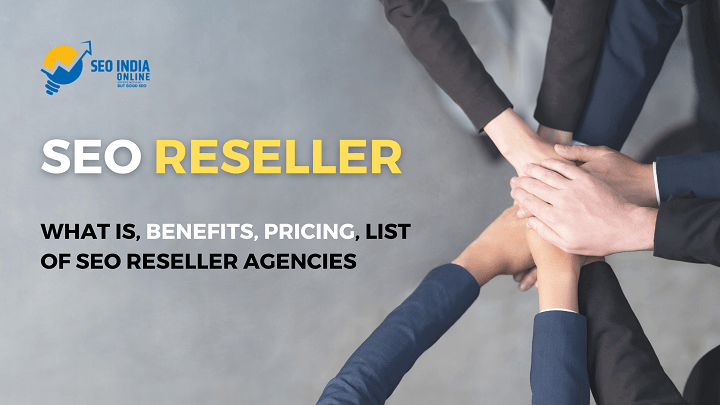 Top SEO Reseller Agencies – What is SEO Reseller, Benefits, Pricing