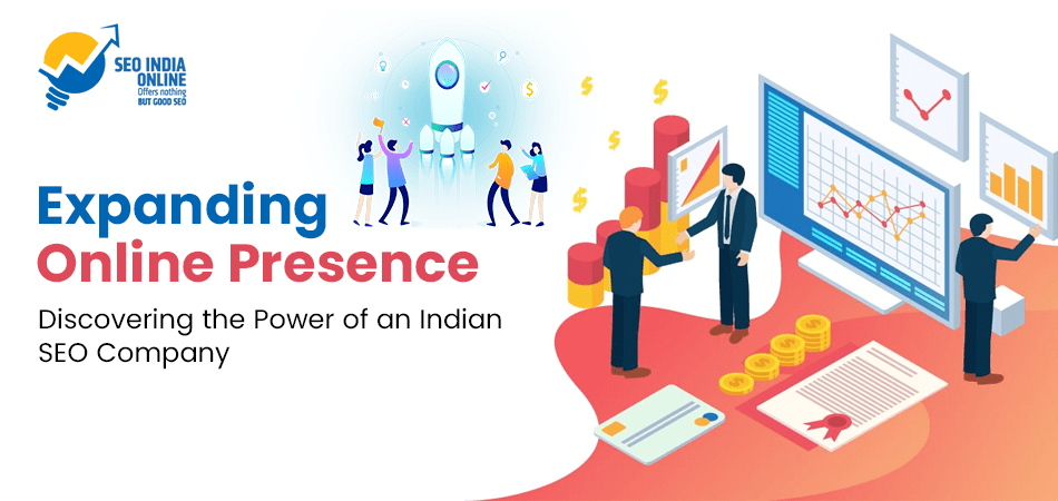 Expanding Online Presence: Discovering the Power of an Indian SEO Company