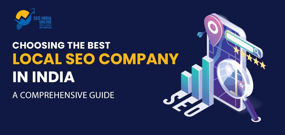 Choosing the Best Local SEO Company in India: A Comprehensive Guide