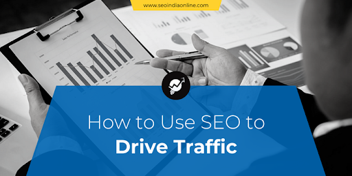 How to Use SEO to Drive Traffic and Reach More People?